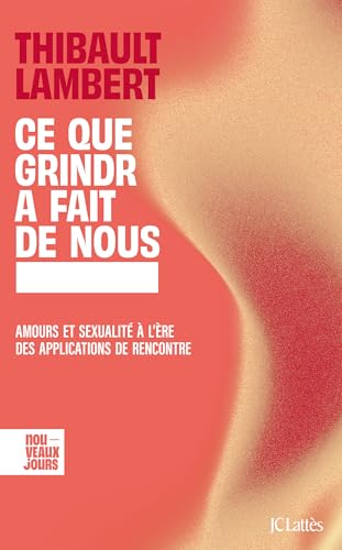 Ce que Grindr a fait de nous: Amours et sexualité à l'ère des applications de rencontre von LATTES