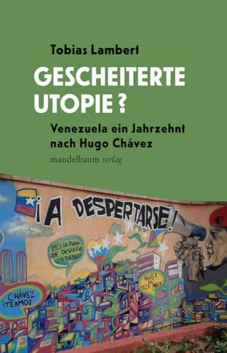 Gescheiterte Utopie?: Venezuela ein Jahrzehnt nach Hugo Chávez
