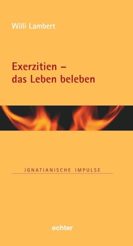 Exerzitien – das Leben beleben (Ignatianische Impulse) von Echter Verlag GmbH