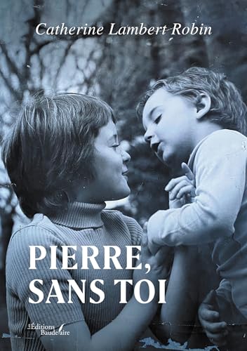 Pierre, sans toi von Baudelaire