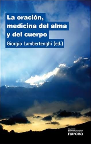 La oración, medicina del alma y del cuerpo (Espiritualidad, Band 259) von Narcea Ediciones