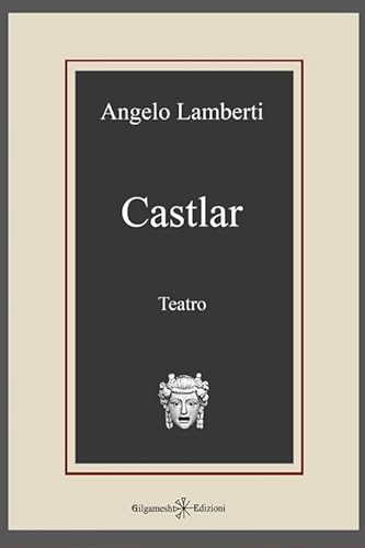Castlar (Anunnaki. Narrativa) von Gilgamesh Edizioni