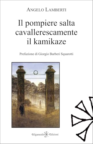 Il pompiere salta cavallerescamente il kamikaze (Ishtar. Poesia) von Gilgamesh Edizioni