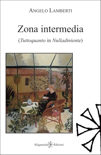 Zona intermedia. Tuttoquanto in Nulladiniente (Ishtar. Poesia) von Gilgamesh Edizioni