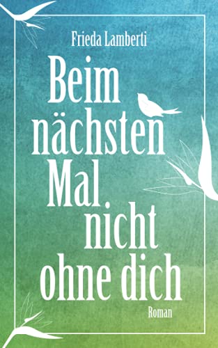 Beim nächsten Mal nicht ohne dich von Independently published