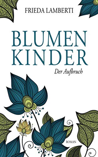 Blumenkinder: Der Aufbruch Band 2 von Independently published
