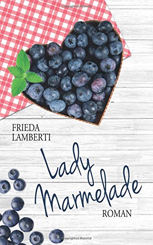 Lady Marmelade: Die bitter süße Fortsetzung von CreateSpace Independent Publishing Platform