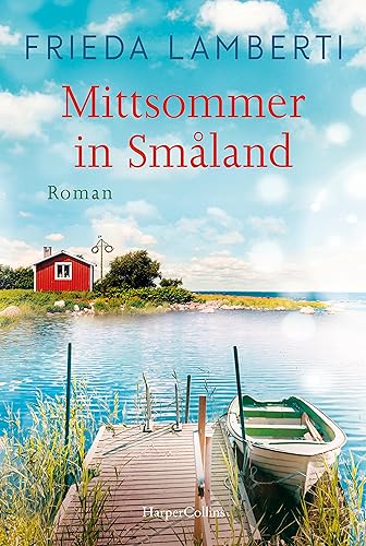Mittsommer in Småland: Roman | Drei Frauen und ein Sommer in Schweden – der Wohlfühlroman für den Sommer 2024! von HarperCollins Taschenbuch