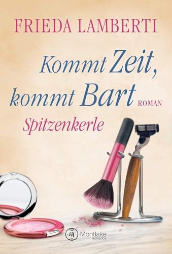 Spitzenkerle - Kommt Zeit, kommt Bart von Montlake Romance