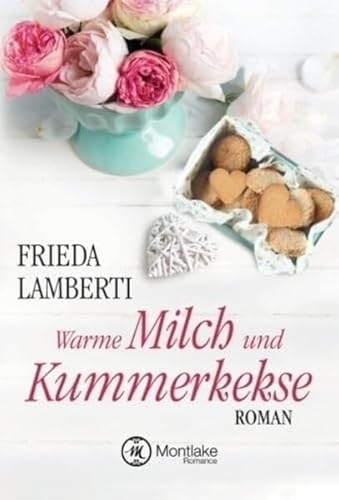 Warme Milch und Kummerkekse von Montlake Romance