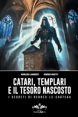 Catari, Templari e il tesoro nascosto: I segreti di Rennes-le-Chateau (Facciamo Finta Che, Band 10) von Independently published