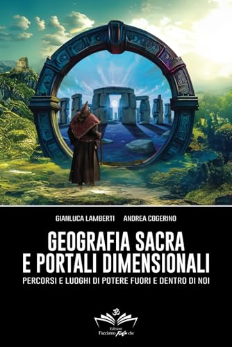 Geografia sacra e portali dimensionali: Druidismo e luoghi di potere fuori e dentro di noi (Facciamo Finta Che, Band 3) von Independently published