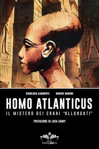 Homo Atlanticus: Il mistero dei crani “allungati” (Facciamo Finta Che, Band 9) von Independently published