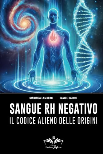 Sangue Rh negativo: Il codice alieno delle origini (Facciamo Finta Che, Band 12) von Independently published
