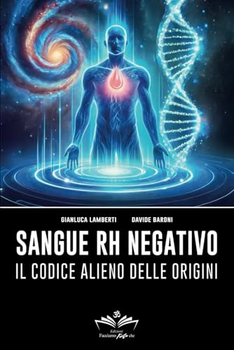 Sangue Rh negativo: Il codice alieno delle origini (Facciamo Finta Che, Band 12) von Independently published