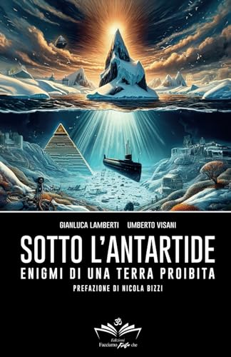 Sotto l'Antartide: Enigmi di una terra proibita (Facciamo Finta Che, Band 1) von Independently published