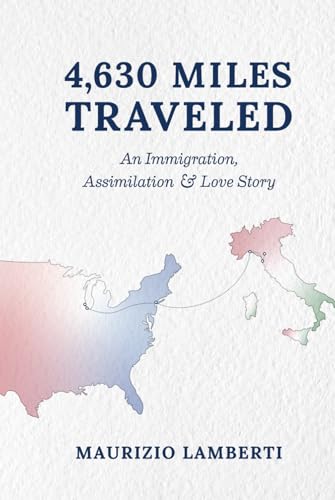 4,630 Miles Traveled: An Immigration, Assimilation & Love Story von Self
