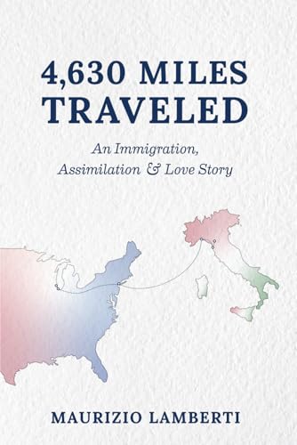 4,630 Miles Traveled: An Immigration, Assimilation & Love Story von Self
