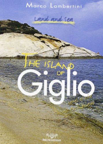 The island of Giglio. Jewel of the tuscan archipelago (Uomonatura) von Pacini Editore