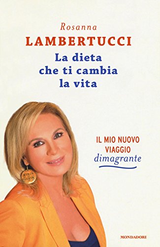 La dieta che ti cambia la vita. Il mio nuovo viaggio dimagrante (Comefare) von Mondadori