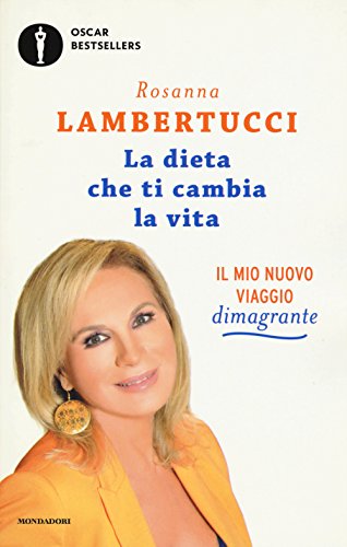 La dieta che ti cambia la vita. Il mio nuovo viaggio dimagrante (Oscar bestsellers) von Mondadori