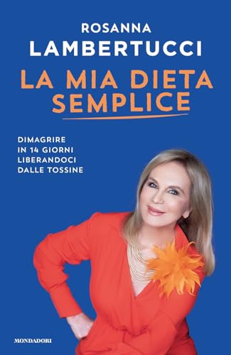 La mia dieta semplice. Dimagrire in 14 giorni liberandoci dalle tossine (Vivere meglio)
