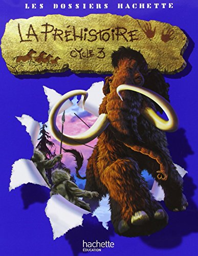 Les Dossiers Hachette: Histoire Cycle 3: La Prehistoire von Hachette