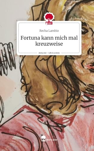 Fortuna kann mich mal kreuzweise. Life is a Story - story.one Fortuna kann mich mal kreuzweise. Life is a Story - story.one von story.one publishing