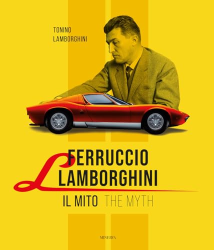 Ferruccio Lamborghini. Il mito-The myth. Ediz. bilingue (I miti) von Minerva Edizioni (Bologna)