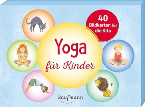 Yoga für Kinder: 40 Bildkarten für die Kita (40 Bildkarten für Kindergarten, Kita etc.: Praxis- und Spielideen für Kinder) von Kaufmann, Ernst