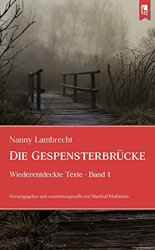 Die Gespensterbrücke: Wiederentdeckte Texte, Band 1 Die Gespensterbrücke: Wiederentdeckte Texte, Band 1 von Eifeler Literaturverlag