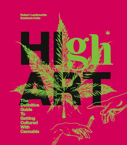 High Art: The Definitive Guide to Getting Cultured with Cannabis von Clarkson Potter