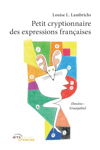 Petit cryptionnaire des expressions françaises Petit cryptionnaire des expressions françaises von Jets d'Encre