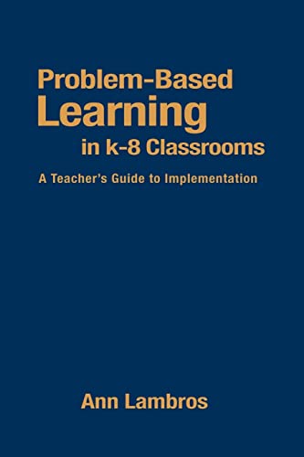 Problem-Based Learning in K-8 Classrooms: A Teacher's Guide to Implementation