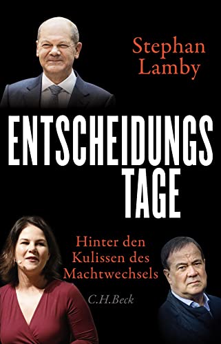 Entscheidungstage: Hinter den Kulissen des Machtwechsels von Beck C. H.