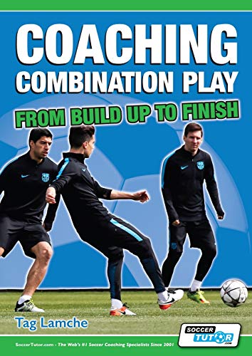Coaching Combination Play - From Build Up to Finish von SoccerTutor.com Ltd.