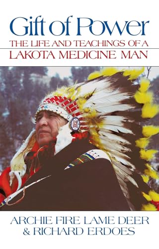 Gift of Power: The Life and Teachings of a Lakota Medicine Man