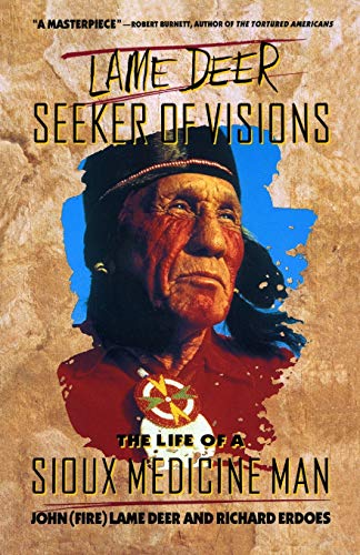 Lame Deer, Seeker Of Visions: The Life Of A Sioux Medicine Man