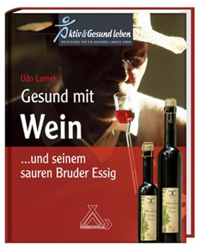 Gesund mit Wein... und seinem sauren Bruder Essig von Spurbuchverlag Baunach