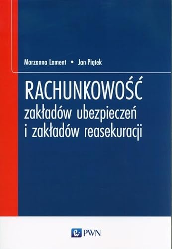 Rachunkowość zakładów ubezpieczeń i zakładów reasekuracji von Wydawnictwo Naukowe PWN