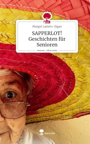 SAPPERLOT! Geschichten für Senioren. Life is a Story - story.one von story.one publishing
