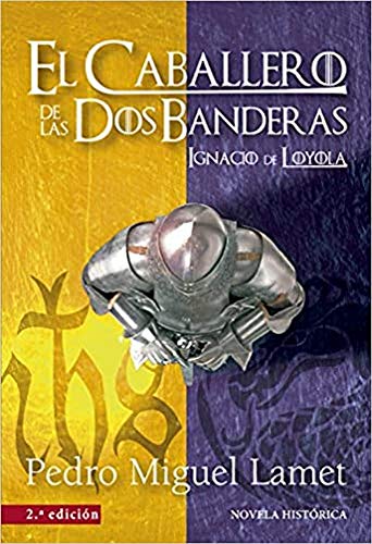 CABALLERO DE LAS DOS BANDERAS, EL - 2ª EDICION . IGNACIO DE LOYOLA (Litteraria, Band 1)