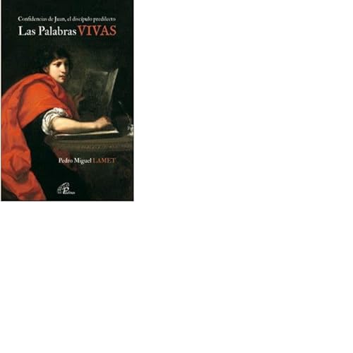 Las palabras vivas : confidencias de Juan, el discípulo predilecto (Talante Joven, Band 22) von Editorial Paulinas