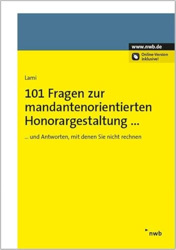 101 Fragen zur mandantenorientierten Honorargestaltung: und Antworten, mit denen Sie nicht rechnen 101 Fragen zur mandantenorientierten Honorargestaltung: und Antworten, mit denen Sie nicht rechnen