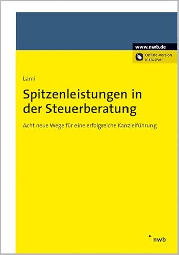 Spitzenleistungen in der Steuerberatung Acht neue Wege für eine erfolgreiche Kanzleiführung von NWB Verlag