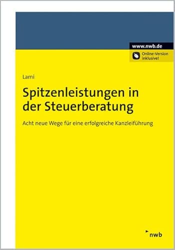 Spitzenleistungen in der Steuerberatung Acht neue Wege für eine erfolgreiche Kanzleiführung