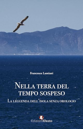 Nella terra del tempo sospeso. La leggenda dell’isola senza orologio (Origo gentis) von Edizioni Efesto