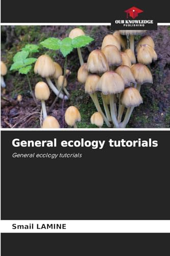General ecology tutorials: General ecology tutorials von Our Knowledge Publishing