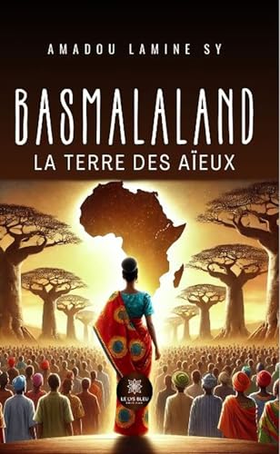Basmalaland - La terre des aïeux von LE LYS BLEU EDITIONS SAS