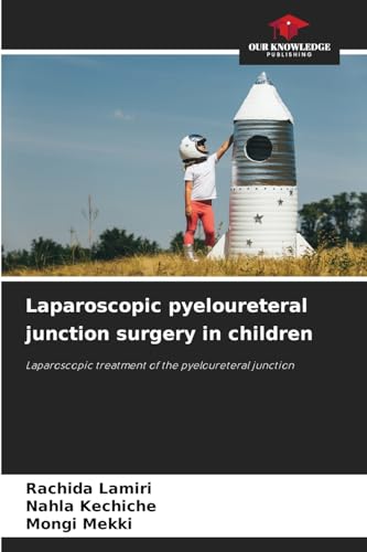 Laparoscopic pyeloureteral junction surgery in children: Laparoscopic treatment of the pyeloureteral junction Laparoscopic pyeloureteral junction surgery in children: Laparoscopic treatment of the pyeloureteral junction